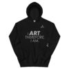I Art, Therefor I Am Hoodie